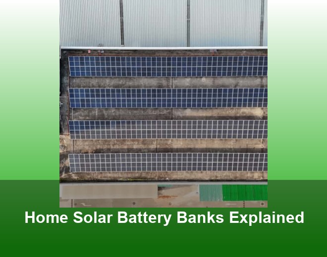 Home Solar Battery Banks Explained